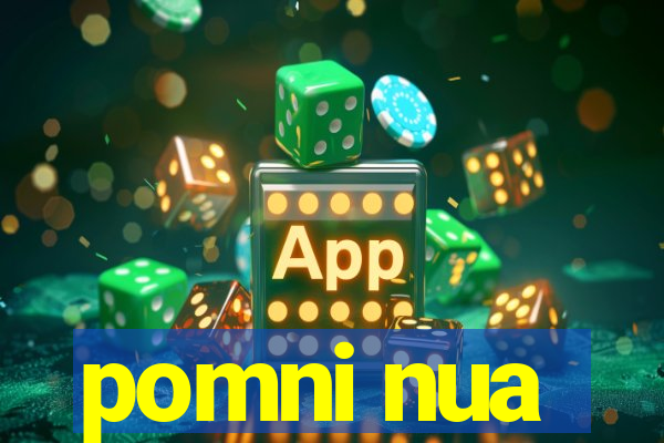 pomni nua